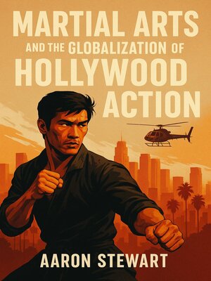 cover image of Martial Arts and the Globalization of Hollywood Action